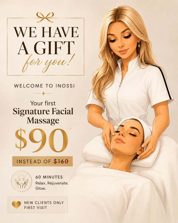 We have a gift for you &mdash; welcome to INOSSI. Your first Signature Facial Massage is $90 instead of $160, 60 minutes. New clients, first visit only.